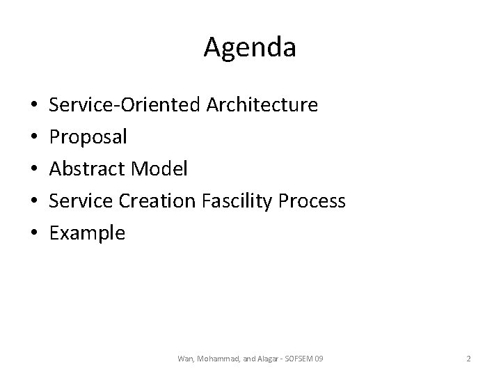 Agenda • • • Service-Oriented Architecture Proposal Abstract Model Service Creation Fascility Process Example