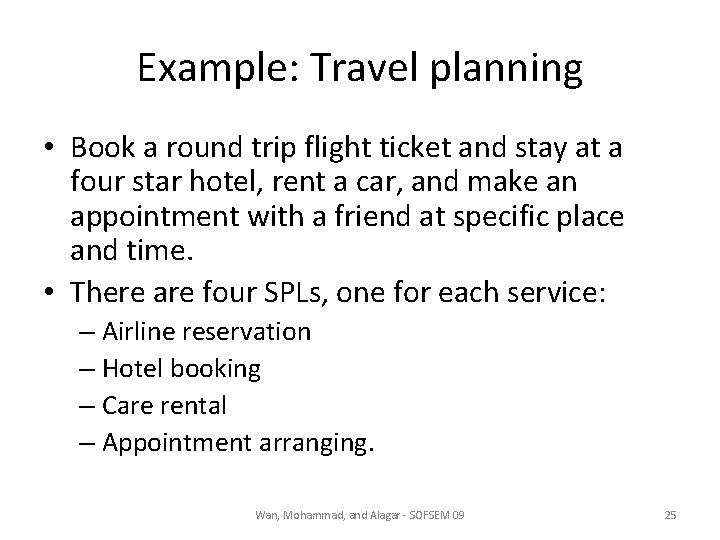 Example: Travel planning • Book a round trip flight ticket and stay at a
