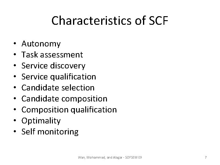 Characteristics of SCF • • • Autonomy Task assessment Service discovery Service qualification Candidate