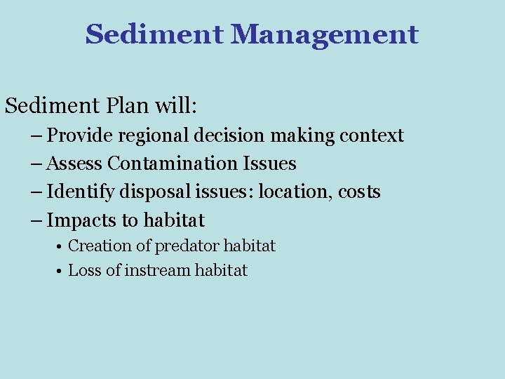 Sediment Management Sediment Plan will: – Provide regional decision making context – Assess Contamination