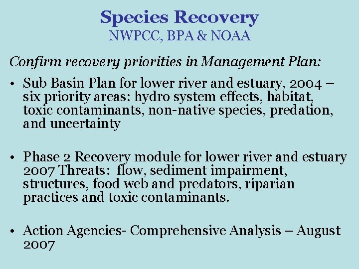 Species Recovery NWPCC, BPA & NOAA Confirm recovery priorities in Management Plan: • Sub