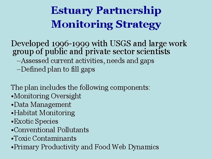 Estuary Partnership Monitoring Strategy Developed 1996 -1999 with USGS and large work group of
