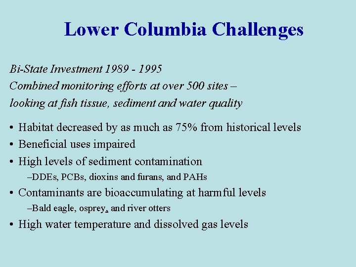 Lower Columbia Challenges Bi-State Investment 1989 - 1995 Combined monitoring efforts at over 500
