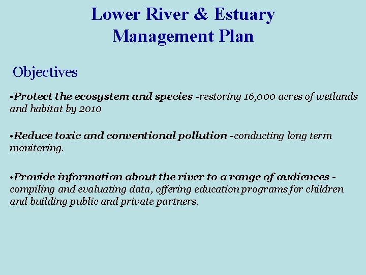 Lower River & Estuary Management Plan Objectives • Protect the ecosystem and species -restoring