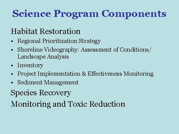 Science Program Components Habitat Restoration • Regional Prioritization Strategy • Shoreline Videography: Assessment of