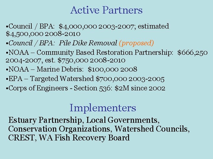 Active Partners • Council / BPA: $4, 000 2003 -2007; estimated $4, 500, 000