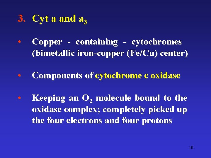 3. Cyt a and a 3 • Copper - containing - cytochromes (bimetallic iron-copper