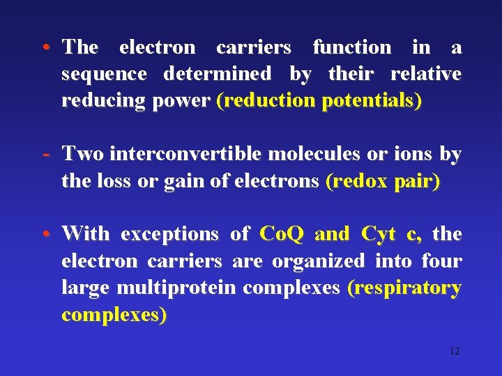 • The electron carriers function in a sequence determined by their relative reducing