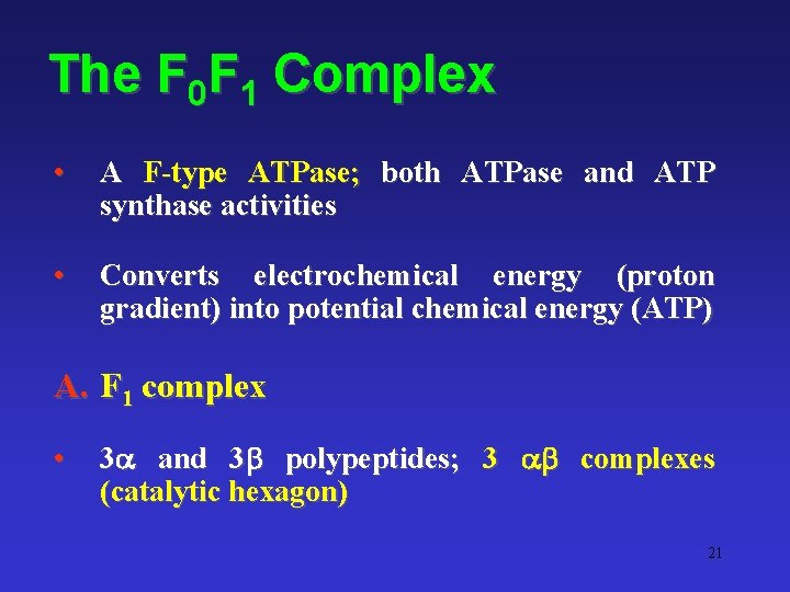The F 0 F 1 Complex • A F-type ATPase; both ATPase and ATP