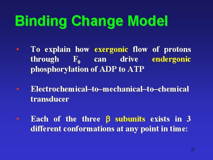 Binding Change Model • To explain how exergonic flow of protons through F 0
