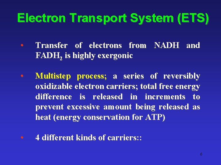 Electron Transport System (ETS) • Transfer of electrons from NADH and FADH 2 is