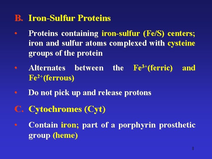 B. Iron-Sulfur Proteins • Proteins containing iron-sulfur (Fe/S) centers; iron and sulfur atoms complexed
