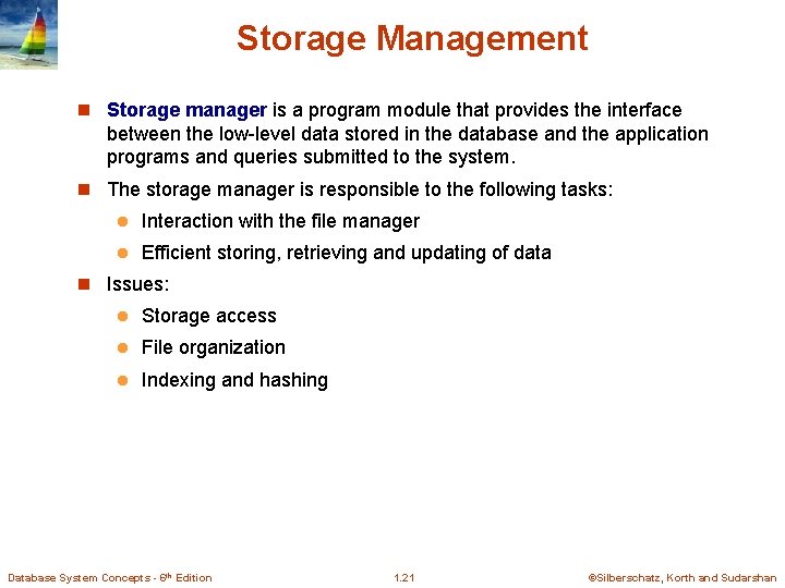 Storage Management n Storage manager is a program module that provides the interface between