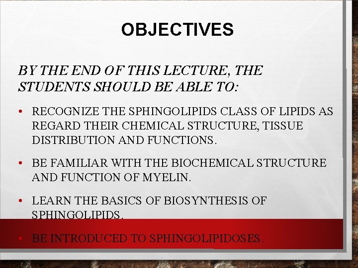 OBJECTIVES BY THE END OF THIS LECTURE, THE STUDENTS SHOULD BE ABLE TO: •