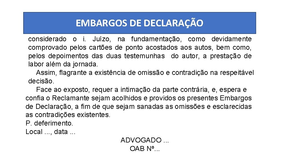 EMBARGOS DE DECLARAÇÃO considerado o i. Juízo, na fundamentação, como devidamente comprovado pelos cartões