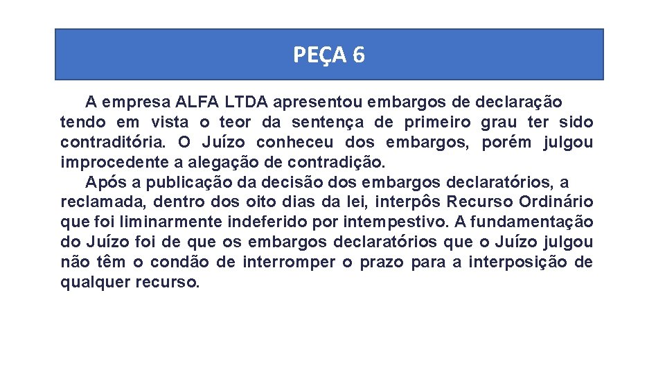 PEÇA 6 A empresa ALFA LTDA apresentou embargos de declaração tendo em vista o