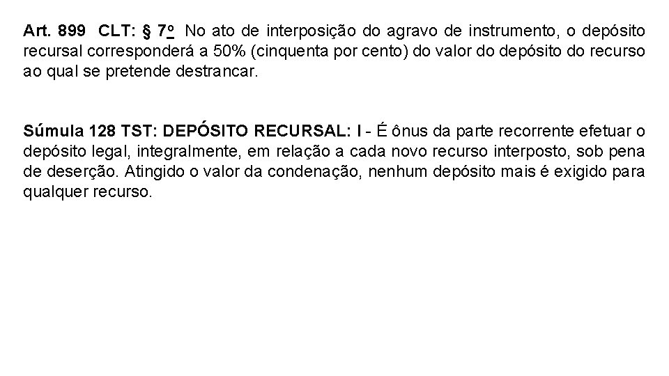 Art. 899 CLT: § 7 o No ato de interposição do agravo de instrumento,