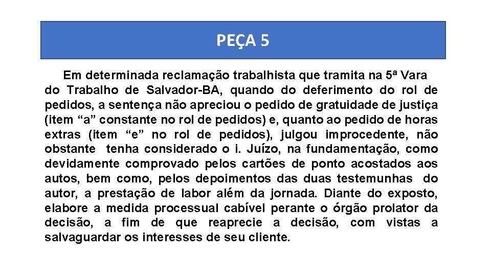 PEÇA 5 Em determinada reclamação trabalhista que tramita na 5ª Vara do Trabalho de