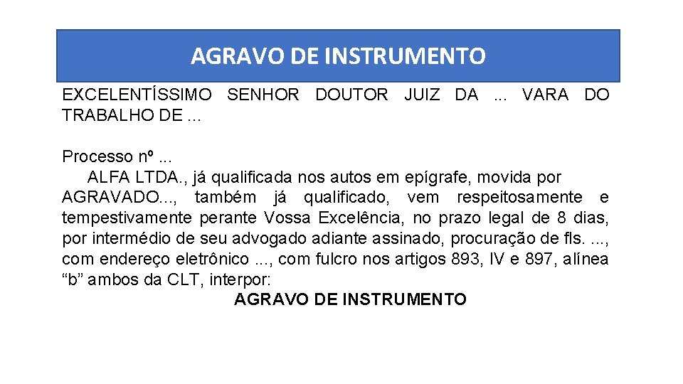 AGRAVO DE INSTRUMENTO EXCELENTÍSSIMO SENHOR DOUTOR JUIZ DA. . . VARA DO TRABALHO DE.