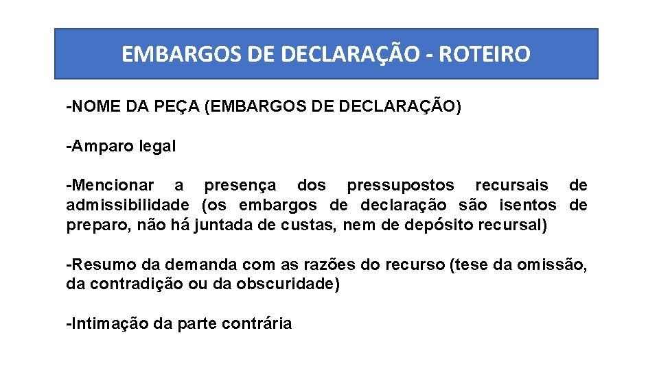 EMBARGOS DE DECLARAÇÃO - ROTEIRO -NOME DA PEÇA (EMBARGOS DE DECLARAÇÃO) -Amparo legal -Mencionar