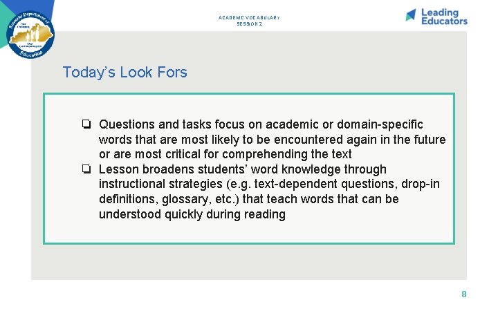 ACADEMIC VOCABULARY SESSION 2 Today’s Look Fors ❏ Questions and tasks focus on academic