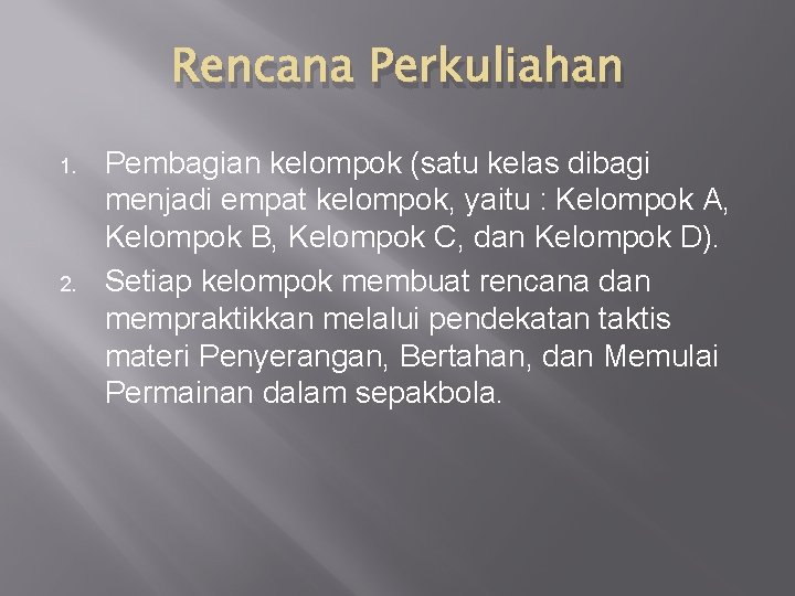 Rencana Perkuliahan 1. 2. Pembagian kelompok (satu kelas dibagi menjadi empat kelompok, yaitu :