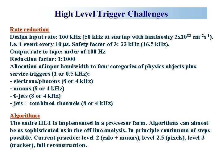 High Level Trigger Challenges Rate reduction Design input rate: 100 k. Hz (50 k.