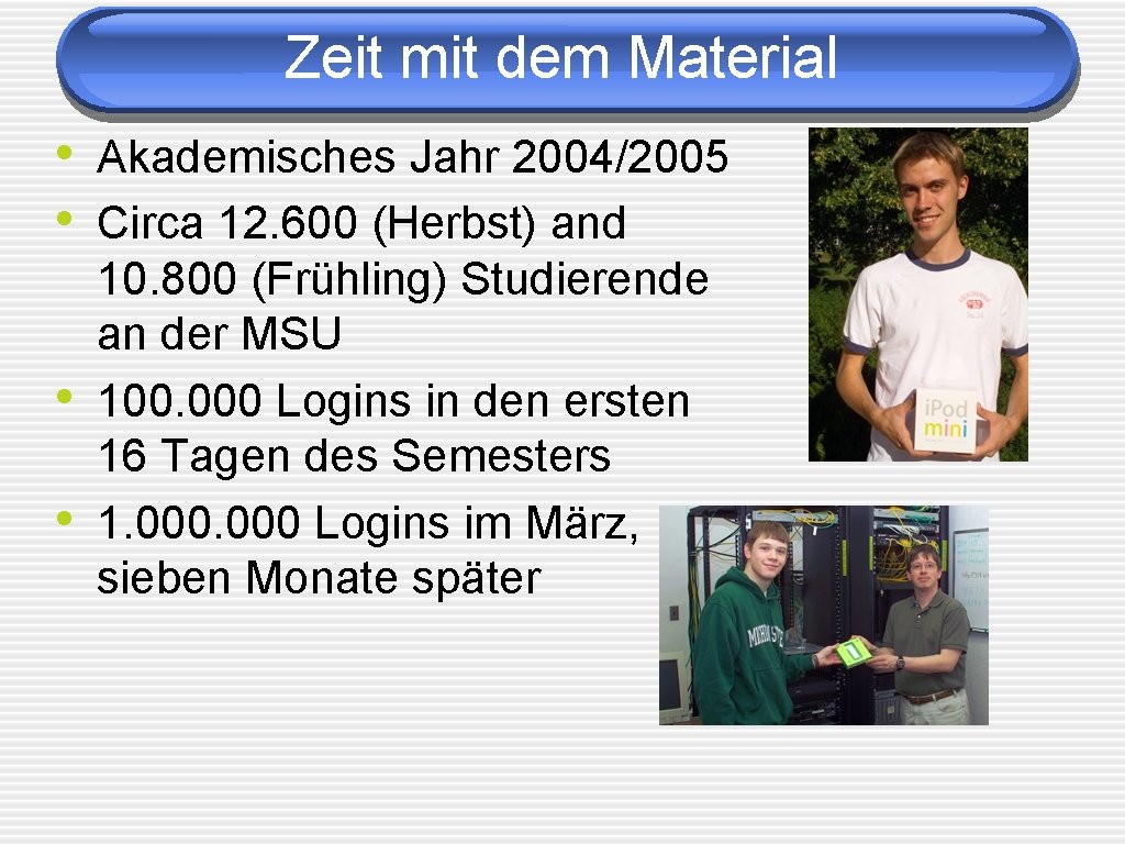 Zeit mit dem Material • Akademisches Jahr 2004/2005 • Circa 12. 600 (Herbst) and
