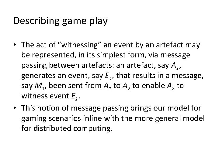 Describing game play • The act of “witnessing” an event by an artefact may