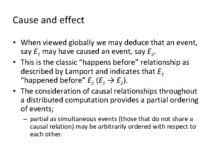 Cause and effect • When viewed globally we may deduce that an event, say