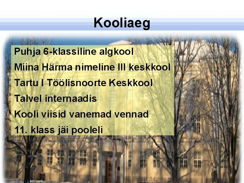 Kooliaeg Puhja 6 -klassiline algkool Miina Härma nimeline III keskkool Tartu I Töölisnoorte Keskkool
