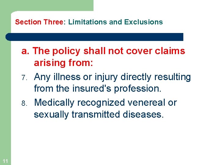 Section Three: Limitations and Exclusions a. The policy shall not cover claims arising from: