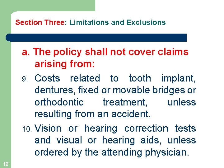 Section Three: Limitations and Exclusions a. The policy shall not cover claims arising from: