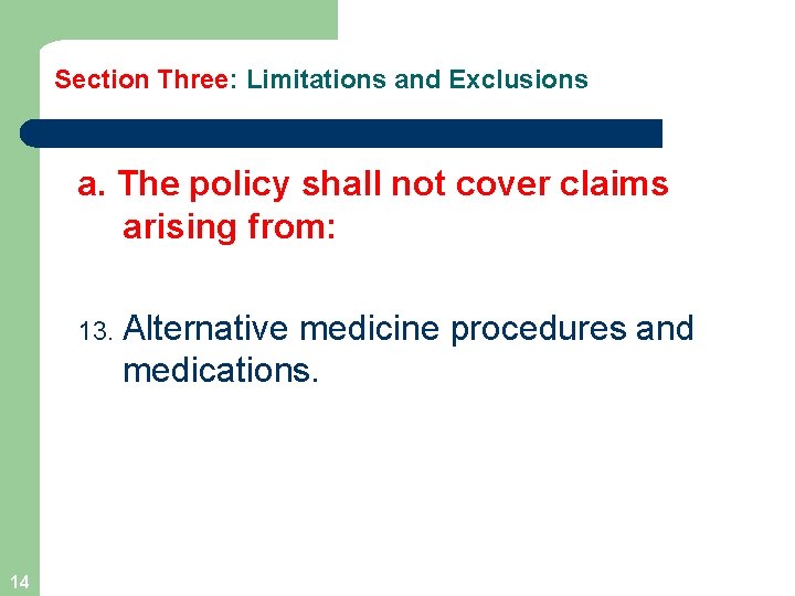 Section Three: Limitations and Exclusions a. The policy shall not cover claims arising from: