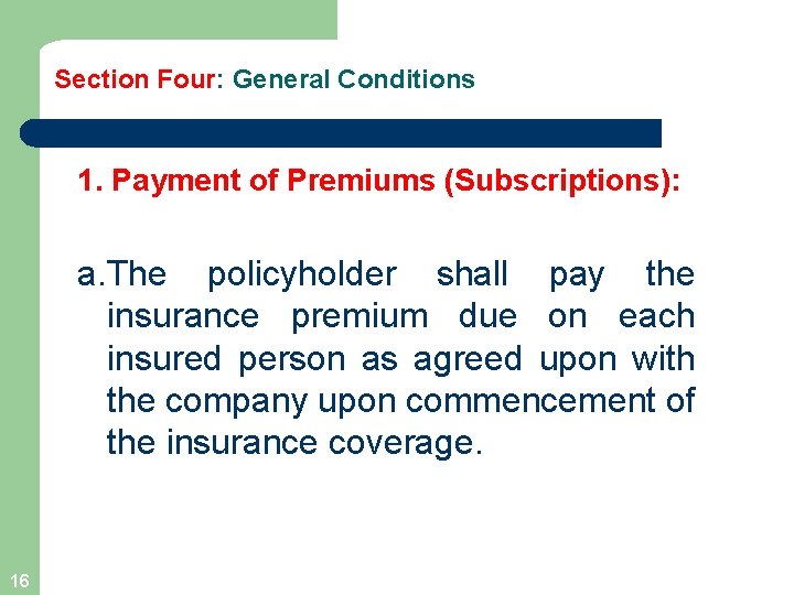 Section Four: General Conditions 1. Payment of Premiums (Subscriptions): a. The policyholder shall pay