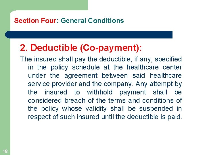 Section Four: General Conditions 2. Deductible (Co-payment): The insured shall pay the deductible, if