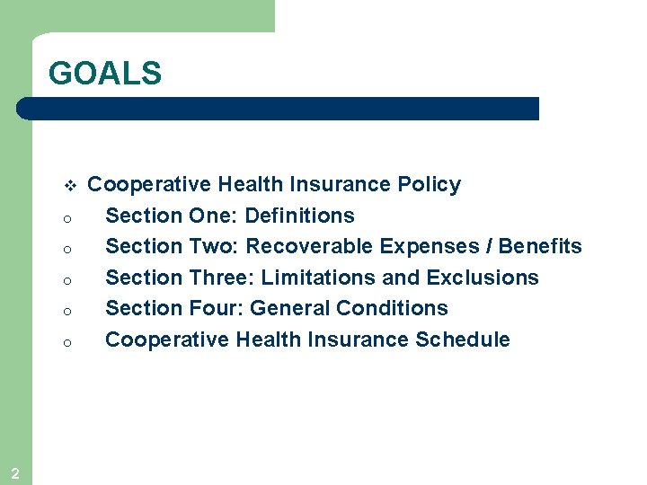 GOALS v o o o 2 Cooperative Health Insurance Policy Section One: Definitions Section