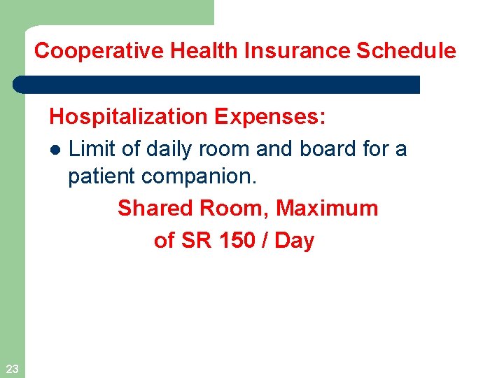 Cooperative Health Insurance Schedule Hospitalization Expenses: l Limit of daily room and board for