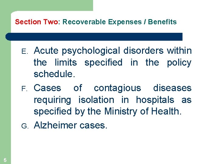 Section Two: Recoverable Expenses / Benefits E. F. G. 5 Acute psychological disorders within