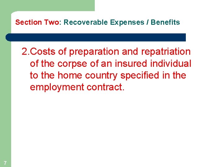 Section Two: Recoverable Expenses / Benefits 2. Costs of preparation and repatriation of the