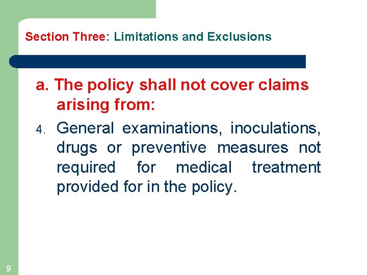 Section Three: Limitations and Exclusions a. The policy shall not cover claims arising from: