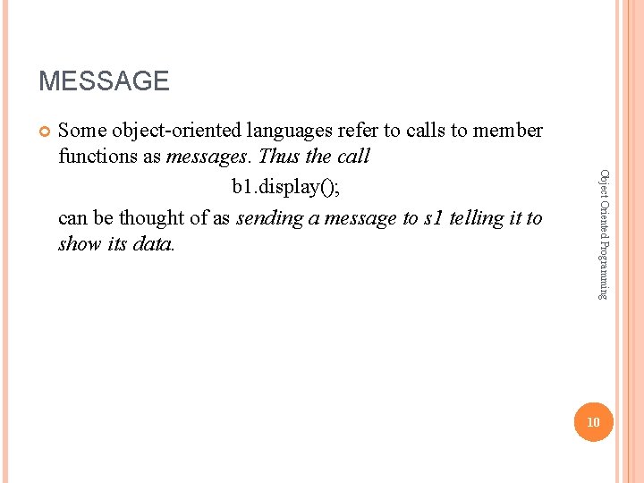 MESSAGE Object Oriented Programming Some object-oriented languages refer to calls to member functions as MESSAGE Object Oriented Programming Some object-oriented languages refer to calls to member functions as