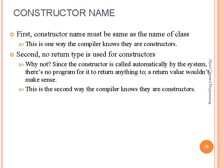 CONSTRUCTOR NAME First, constructor name must be same as the name of class This CONSTRUCTOR NAME First, constructor name must be same as the name of class This