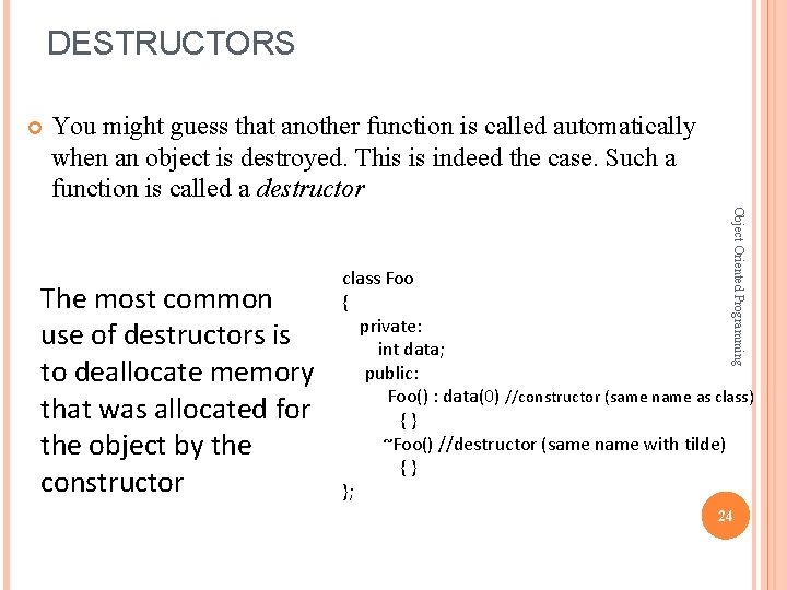 DESTRUCTORS You might guess that another function is called automatically when an object is DESTRUCTORS You might guess that another function is called automatically when an object is