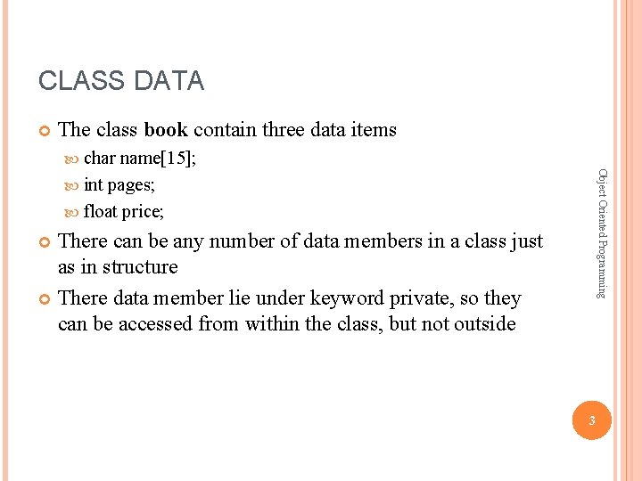 CLASS DATA The class book contain three data items char Object Oriented Programming name[15];