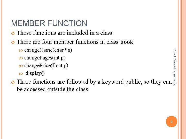 MEMBER FUNCTION These functions are included in a class There are four member functions MEMBER FUNCTION These functions are included in a class There are four member functions
