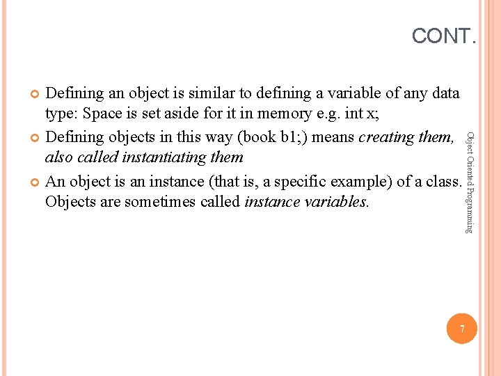 CONT. Defining an object is similar to defining a variable of any data type: CONT. Defining an object is similar to defining a variable of any data type: