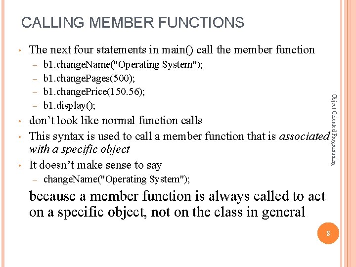CALLING MEMBER FUNCTIONS • The next four statements in main() call the member function CALLING MEMBER FUNCTIONS • The next four statements in main() call the member function