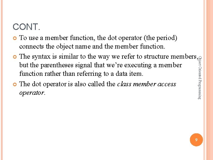 CONT. To use a member function, the dot operator (the period) connects the object CONT. To use a member function, the dot operator (the period) connects the object