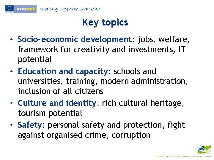 Key topics • Socio-economic development: jobs, welfare, framework for creativity and investments, IT potential